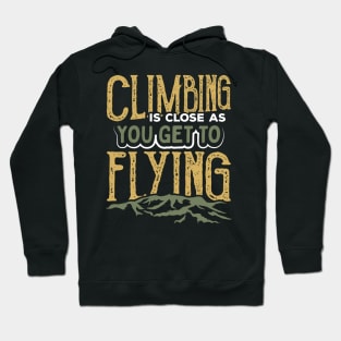 Climbing is Close As You Get to Flying Hoodie